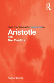 Routledge Philosophy Guidebook to Aristotle and the Poetics - 9780415780094 by Angela Curran, 9780415780094
