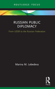 Russian Public Diplomacy (From USSR to the Russian Federation) by Marina M. Lebedeva, 9780367708764