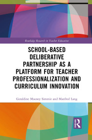 School-Based Deliberative Partnership as a Platform for Teacher Professionalization and Curriculum Innovation - 9781032087443 by Geraldine Mooney Simmie, Manfred Lang, 9781032087443