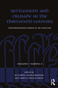 Settlement and Crusade in the Thirteenth Century (Multidisciplinary Studies of the Latin East) by Gil Fishhof, Judith Bronstein, Vardit R. Shotten-Hallel, 9780367772451