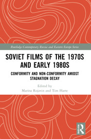 Soviet Films of the 1970s and Early 1980s (Conformity and Non-Conformity Amidst Stagnation Decay) - 9780367762049 by Marina Rojavin, Tim Harte, 9780367762049