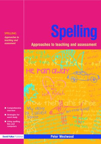 Spelling (Approaches to Teaching and Assessment) by Peter Westwood, 9781843121930