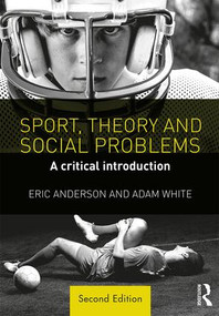 Sport, Theory and Social Problems (A Critical Introduction) - 9781138699922 by Eric Anderson, Adam White, 9781138699922