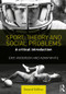 Sport, Theory and Social Problems (A Critical Introduction) - 9781138699922 by Eric Anderson, Adam White, 9781138699922
