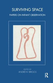 Surviving Space (Papers on Infant Observation) - 9781855752924 by Andrew Briggs, 9781855752924