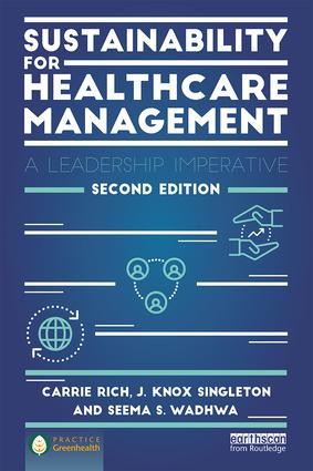 Sustainability for Healthcare Management (A Leadership Imperative) - 9781138244528 by Carrie R. Rich, J. Knox Singleton, Seema S. Wadhwa, 9781138244528