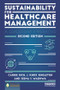 Sustainability for Healthcare Management (A Leadership Imperative) - 9781138244528 by Carrie R. Rich, J. Knox Singleton, Seema S. Wadhwa, 9781138244528