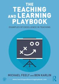 The Teaching and Learning Playbook (Examples of Excellence in Teaching) - 9781032187099 by Michael Feely, Ben Karlin, 9781032187099