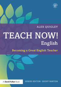 Teach Now! English (Becoming a Great English Teacher) - 9780415711012 by Alex Quigley, 9780415711012