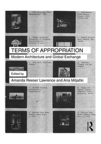 Terms of Appropriation (Modern Architecture and Global Exchange) - 9781138940048 by Amanda Reeser Lawrence, Ana Miljački, 9781138940048