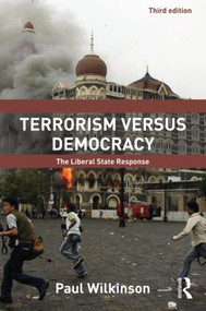 Terrorism Versus Democracy (The Liberal State Response) by Paul Wilkinson, 9780415587990