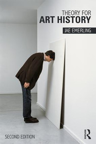 Theory for Art History (Adapted from Theory for Religious Studies, by William E. Deal and Timothy K. Beal) - 9780415533904 by Jae Emerling, 9780415533904