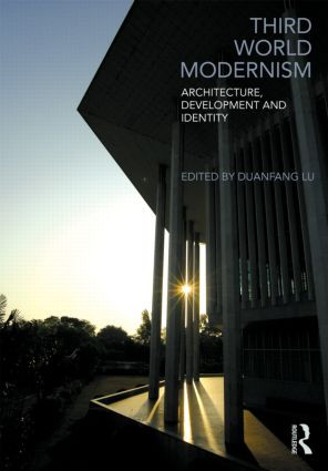 Third World Modernism (Architecture, Development and Identity) by Duanfang Lu, 9780415564588