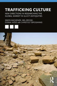 Trafficking Culture (New Directions in Researching the Global Market in Illicit Antiquities) - 9781138692497 by Simon Mackenzie, Neil Brodie, Donna Yates, Christos Tsirogiannis, 9781138692497