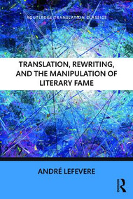 Translation, Rewriting, and the Manipulation of Literary Fame - 9781138208742 by Andre Lefevere, 9781138208742