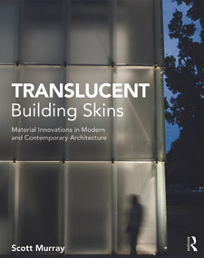 Translucent Building Skins (Material Innovations in Modern and Contemporary Architecture) by Scott Murray, 9780415689311