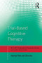 Trial-Based Cognitive Therapy (Distinctive features) by Irismar Reis de Oliveira, 9781138845411