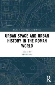 Urban Space and Urban History in the Roman World - 9780367498788 by Miko Flohr, 9780367498788