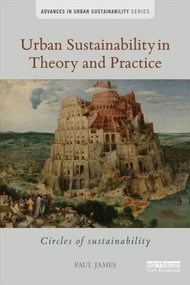 Urban Sustainability in Theory and Practice (Circles of sustainability) - 9781138025738 by Paul James, 9781138025738