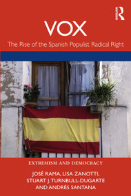 VOX (The Rise of the Spanish Populist Radical Right) by José Rama, Lisa Zanotti, Stuart J. Turnbull-Dugarte, Andrés Santana, 9780367502430
