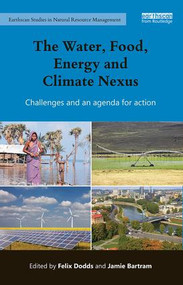 The Water, Food, Energy and Climate Nexus (Challenges and an agenda for action) - 9781138190955 by Felix Dodds, Jamie Bartram, 9781138190955