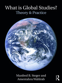 What Is Global Studies? (Theory & Practice) - 9780415684835 by Manfred Steger, Amentahru Wahlrab, 9780415684835