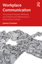 Workplace Communication (Promoting Workplace Wellbeing and Interpersonal Relationships in Multicultural Contexts) by Joanna Crossman, 9780367332679
