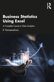 Business Statistics Using Excel (A Complete Course in Data Analytics) - 9781032671710 by R. Panneerselvam, 9781032671710