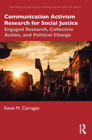 Communication Activism Research for Social Justice (Engaged Research, Collective Action, and Political Change) - 9780367759582 by Kevin M. Carragee, 9780367759582