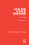 How the World Changed (Volume 1 1900-1939) - 9780367773434 by John Eppstein, 9780367773434