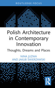 Polish Architecture in Contemporary Innovation (Thoughts, Dreams and Places) by Nina Juzwa, Jakub Świerzawski, 9781032517728