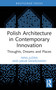 Polish Architecture in Contemporary Innovation (Thoughts, Dreams and Places) by Nina Juzwa, Jakub Świerzawski, 9781032517728