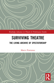 Surviving Theatre (The Living Archive of Spectatorship) - 9781032078472 by Marco Pustianaz, 9781032078472
