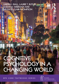 Cognitive Psychology in a Changing World by Linden Ball, Laurie T. Butler, Susan Sherman, Helen St Clair-Thompson, 9780367703516
