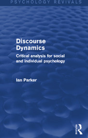 Discourse Dynamics (Psychology Revivals) (Critical Analysis for Social and Individual Psychology) - 9780415706384 by Ian Parker, 9780415706384