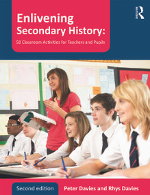 Enlivening Secondary History: 50 Classroom Activities for Teachers and Pupils - 9780415678322 by Peter Davies, Rhys Davies, 9780415678322