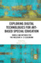 Exploring Digital Technologies for Art-Based Special Education (Models and Methods for the Inclusive K-12 Classroom) - 9780367671211 by Rick L. Garner, 9780367671211