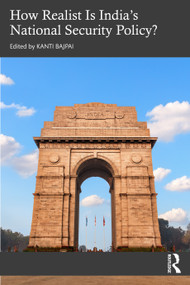How Realist Is India's National Security Policy? by Kanti Bajpai, 9780367554026