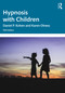 Hypnosis with Children by Daniel P. Kohen, Karen Olness, 9781032153384