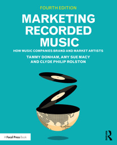 Marketing Recorded Music (How Music Companies Brand and Market Artists) by Tammy Donham, Amy Sue Macy, Clyde Philip Rolston, 9780367693947