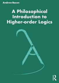 A Philosophical Introduction to Higher-order Logics - 9780367483012 by Andrew Bacon, 9780367483012