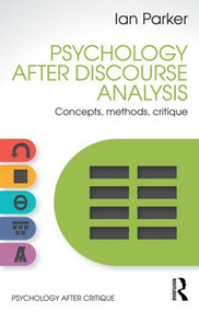 Psychology After Discourse Analysis (Concepts, methods, critique) by Ian Parker, 9781848722118