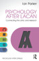 Psychology After Lacan (Connecting the clinic and research) by Ian Parker, 9781848722170