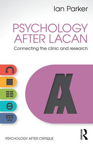 Psychology After Lacan (Connecting the clinic and research) by Ian Parker, 9781848722170