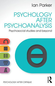 Psychology After Psychoanalysis (Psychosocial studies and beyond) - 9781848722132 by Ian Parker, 9781848722132