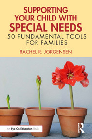 Supporting Your Child with Special Needs (50 Fundamental Tools for Families) by Rachel Meixner, 9781032425238