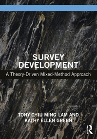 Survey Development (A Theory-Driven Mixed-Method Approach) by Tony Chiu Ming Lam, Kathy Ellen Green, 9780367222338