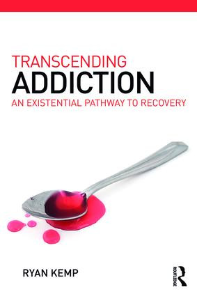 Transcending Addiction (An Existential Pathway to Recovery) by Ryan Kemp, 9781782205883