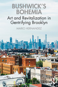 Bushwick's Bohemia (Art and Revitalization in Gentrifying Brooklyn) - 9780367645861 by Mario Hernandez, 9780367645861