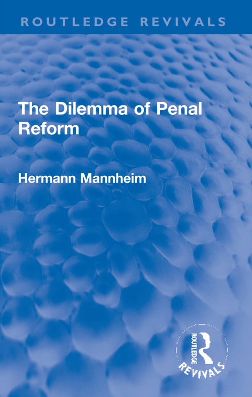 The Dilemma of Penal Reform by Hermann Mannheim, 9781032069975